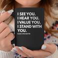 I See You I Hear You I Value You Black Lives Matter Coffee Mug Unique Gifts