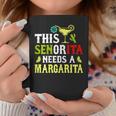 This Senorita Needs A Margarita Cinco De Mayo Women Coffee Mug Funny Gifts