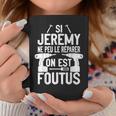 Si Jeremy Ne Peut Pas Le Réparer Personne Ne Peut Bricolage Tasse Cadeaux drôles