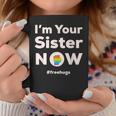 I Am Your Sister Now Gay Pride Rainbow Fist Free Hugs Coffee Mug Unique Gifts