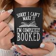 Sorry I Can't Make It I'm Completely Booked Reading Coffee Mug Funny Gifts