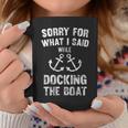 Sorry For What I Said While Docking The Boat Coffee Mug Unique Gifts