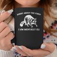 Sorry About The Vibes I'm Mentally Ill Raccoon Meme Coffee Mug Unique Gifts