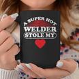 A Super Hot Welder Stole My Heart Welder Wife Girlfriend Coffee Mug Unique Gifts