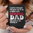 A Super Sexy Baseball Dad But Here I'm Father's Day Coffee Mug Unique Gifts