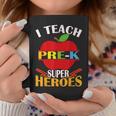 I Teach Prek Superheroes Back To School Teacher Appreciation Coffee Mug Unique Gifts