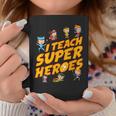 I Teach Superheroes First Grade Teacher Prek Teacher Coffee Mug Unique Gifts