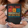 I Tell Dad Jokes Periodically Fathers Day Periodic Table Coffee Mug Unique Gifts