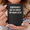 Temporarily Out Of Order Try Again Later Coffee Mug Unique Gifts