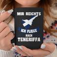 Teneriffa Mir Reichts Ich Fly Nach Teneriffa S Tassen Lustige Geschenke