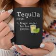 Tequila Definition Magic Water For Fun People Drinking Coffee Mug Funny Gifts