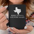 Make Texas A Country Again Texas Secede Texas Exit Texit Coffee Mug Unique Gifts