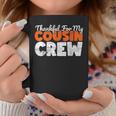 Thankful For My Cousin Crew Thanksgiving Turkey Day Matching Coffee Mug Funny Gifts