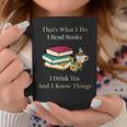 That's What I Do I Read Books I Drink Tea And I Know Things Coffee Mug Personalized Gifts