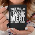 That's What I Do I Smoke Meat And I Know Things Bbq Grilling Coffee Mug Unique Gifts