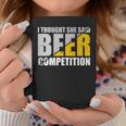 I Thought She Said Beer Competition Cheer Dad Beer Lover Coffee Mug Unique Gifts