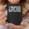 I Tolerate A Lot Just Not Gluten Coffee Mug Unique Gifts