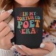 In My Tortured Era In My Poets Era Coffee Mug Unique Gifts