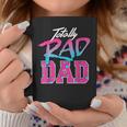 Totally Rad Dad 80S Retro Coffee Mug Unique Gifts