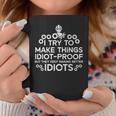 Try To Make Things Idiot Proof Auto Mechanic Women Coffee Mug Unique Gifts