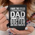 I Have Two Titles Dad And Doctor Father Day Doctor Dad Coffee Mug Unique Gifts