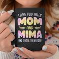 I Have Two Titles Mom And Mima Grandma Mother's Day Coffee Mug Personalized Gifts
