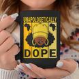 Unapologetically Dope Proud Black Girl Woman Black History Coffee Mug Unique Gifts