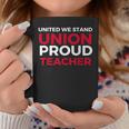 United We Stand Union Proud Teacher Coffee Mug Unique Gifts