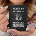 Veteran Don't Thank Me Thank My Brothers Coffee Mug Unique Gifts