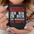 Vorsicht Ich Bin Zu Dick Zum Wegrennen Ich Kämpfe Tassen Lustige Geschenke