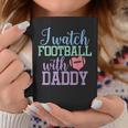 I Watch Football With Daddy Sons And Daughters Football Coffee Mug Unique Gifts