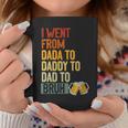 I Went From Dada To Daddy To Dad To Bruh Beer Father Day Coffee Mug Funny Gifts