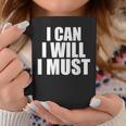 I Can I Will I Must Motivational Positivity Confidence Coffee Mug Unique Gifts