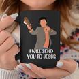 I Will Send You To Jesus Meme Steven He Quote Coffee Mug Unique Gifts