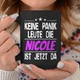 Women's Keine Panik Leute Die Nicole Ist Jetzt Da Tassen Lustige Geschenke