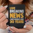 Work Anniversary Live Breaking News Worked 30 Years Coffee Mug Funny Gifts