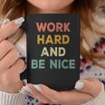 Work Hard And Be Nice Inspirational Positive Quote Coffee Mug Unique Gifts