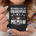 In A World Full Of Grandmas Be A Memaw Coffee Mug Unique Gifts
