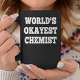 World's Okayest Chemist Quote Coffee Mug Unique Gifts