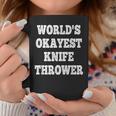 World's Okayest Knife Thrower Quote Coffee Mug Unique Gifts