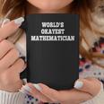 World's Okayest Mathematician Quote Coffee Mug Unique Gifts