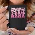 Wosomebody's Loud Mouth Tball Mama Quote Coffee Mug Unique Gifts