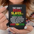 They Didnt Steal Slaves Black History Month Melanin African Coffee Mug Unique Gifts