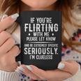 If You're Flirting With Me Please Let Know And Be Extremely Coffee Mug Funny Gifts