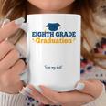 8Th Eighth Grade Graduation Sign My Grad Party Coffee Mug Funny Gifts