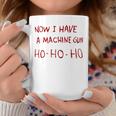 Ahora Tengo Una Ametralladora Ho Ho Ho Taza de café Regalos divertidos