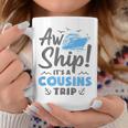 Aw Ship It's A Cousins Trip Cruise Vacation Coffee Mug Personalized Gifts
