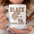 Black Fathers Matter Dope Black Dad King Fathers Day Coffee Mug Funny Gifts