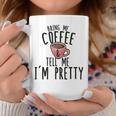 Bring Me Coffee And Tell Me I'm Pretty Coffee Mug Unique Gifts