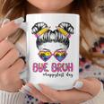 Bye Bruh Happy Lasts Day Of School Messy Bun School Out Coffee Mug Funny Gifts